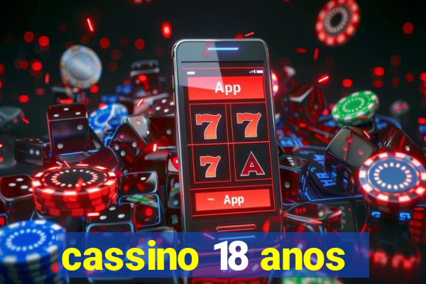 cassino 18 anos